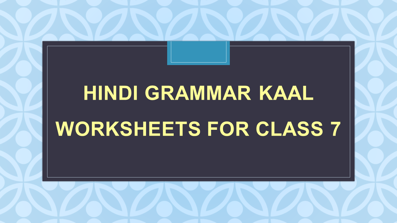 Hindi Grammar Kaal Worksheets For Class Arinjay Academy