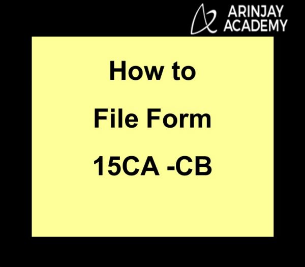 How to File Form 15CA -CB