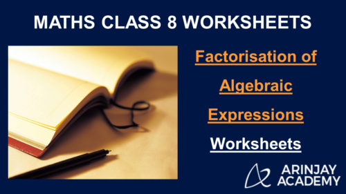 factorisation of algebraic expressions worksheet class 8 maths