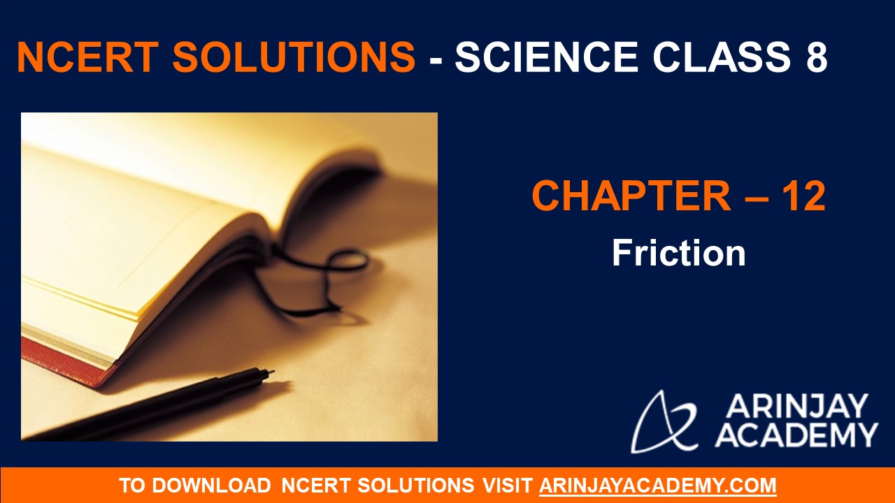 NCERT Solutions For Class 8 Science Chapter 12 - Friction - Arinjay Academy