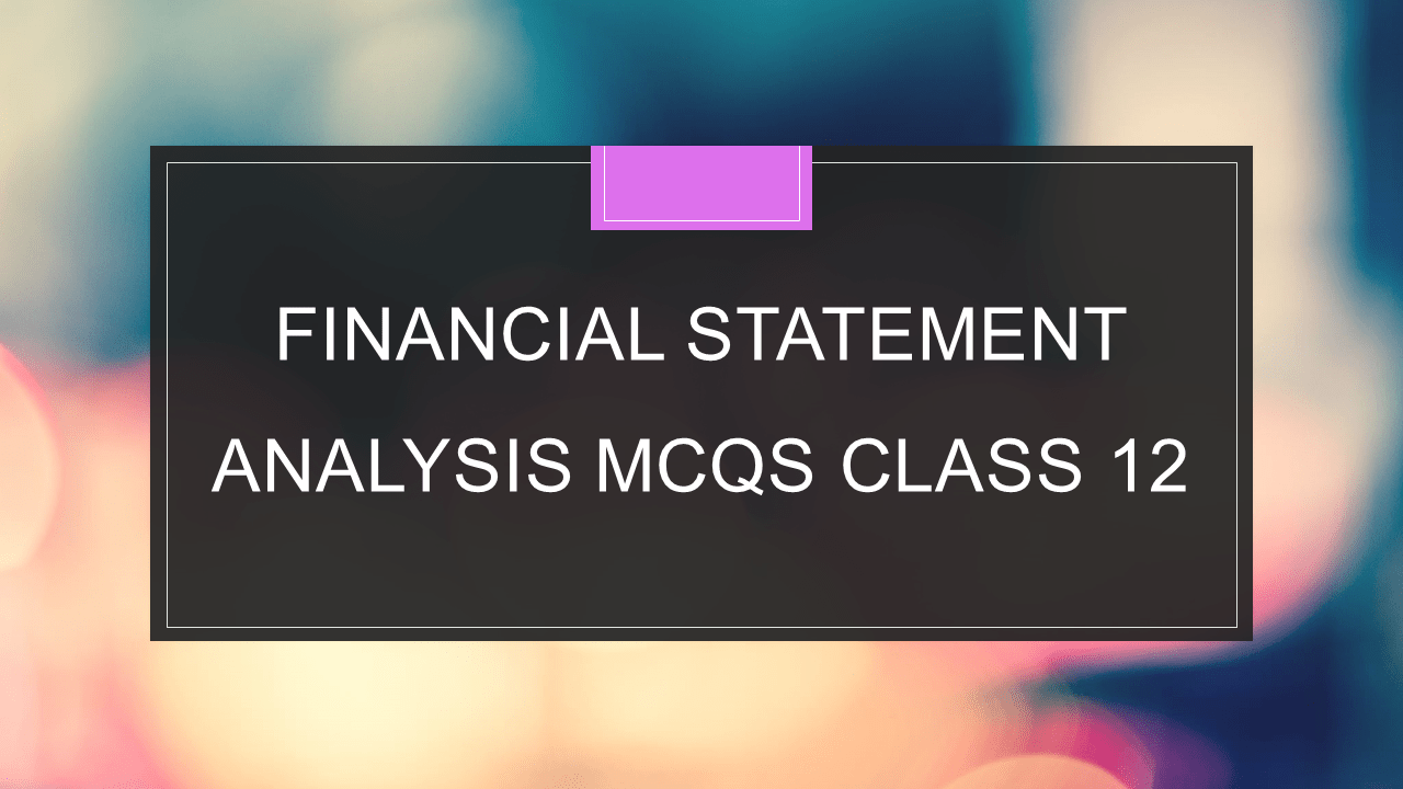 financial-statement-analysis-mcqs-accountancy-class-12