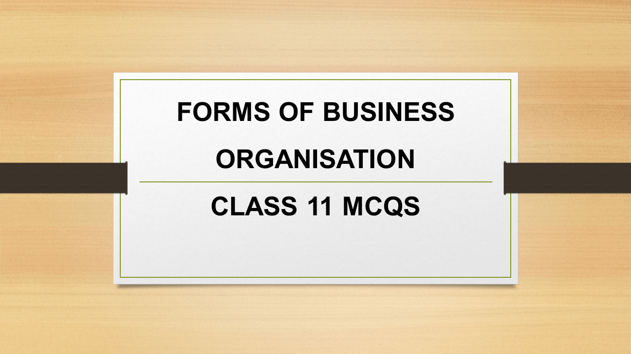 Forms Of Business Organisation MCQ Class 11 Business Studies