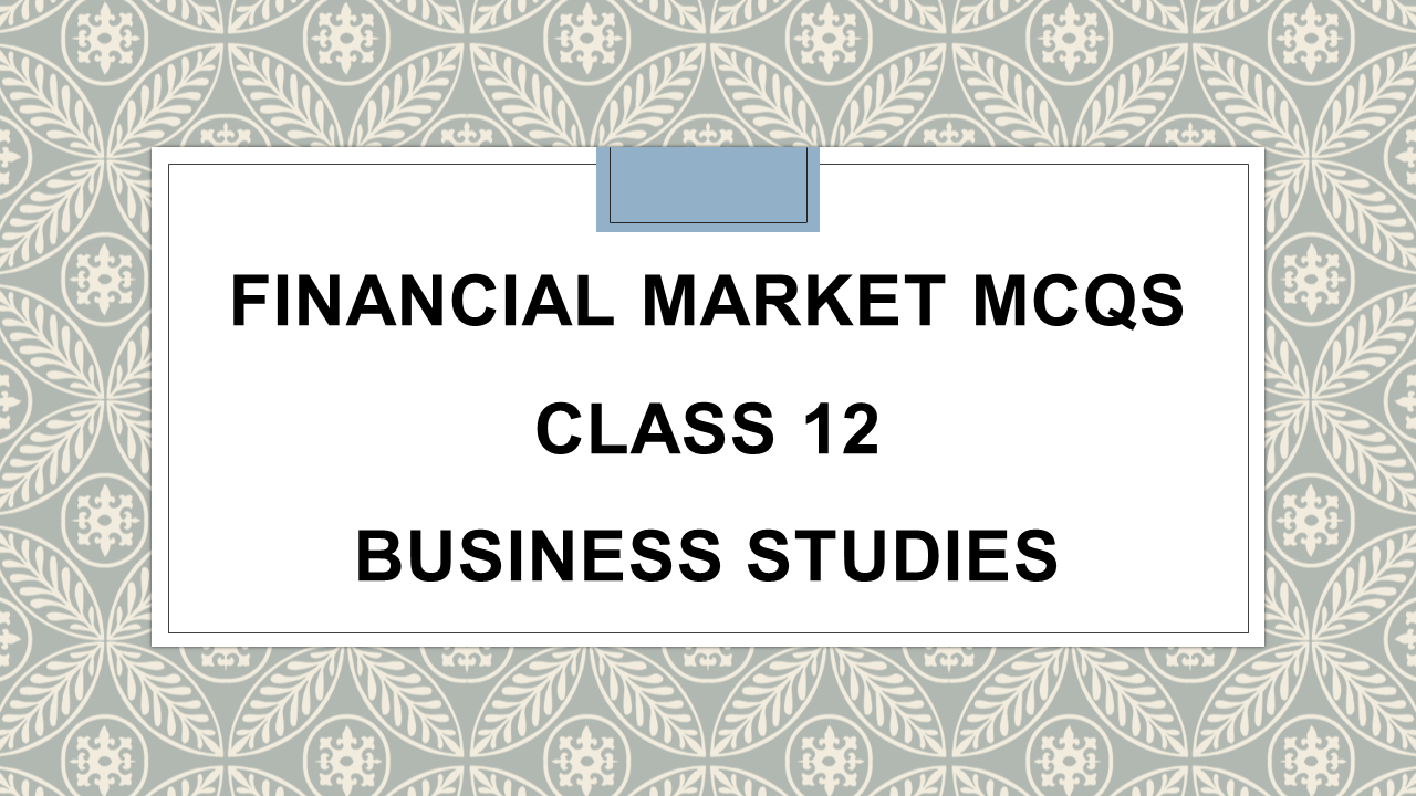 financial-market-class-12-mcq-business-studies-arinjay-academy