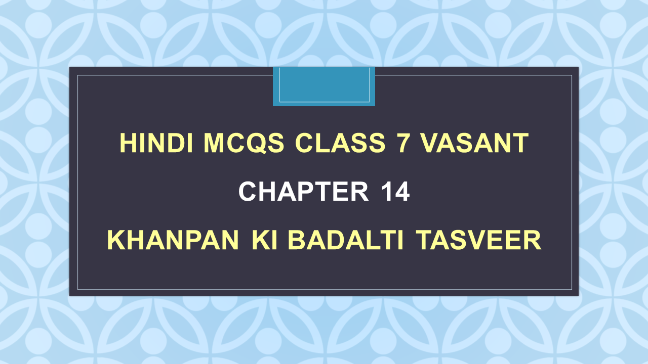 khanpan-ki-badalti-tasveer-class-7-mcq-hindi-vasant-arinjay-academy