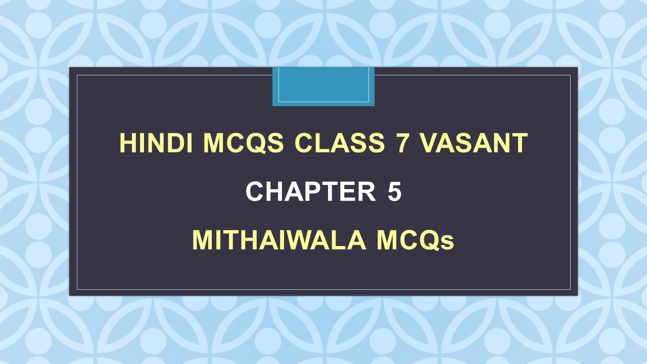 mithaiwala-class-7-mcq-questions-arinjay-academy