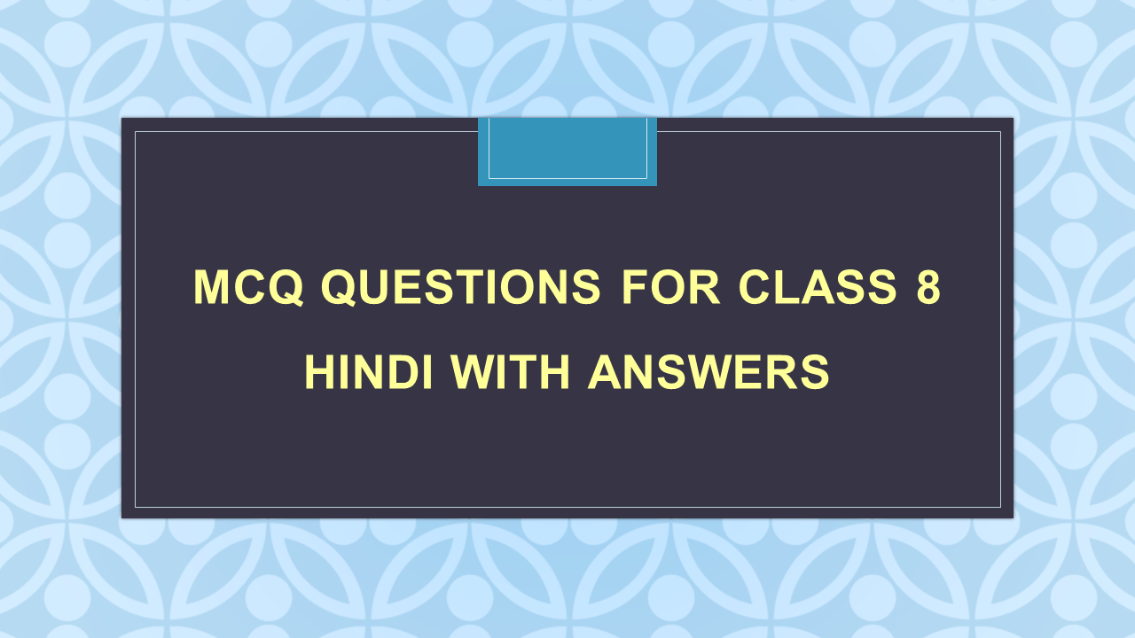 MCQ Questions For Class 8 Hindi With Answers - Arinjay Academy