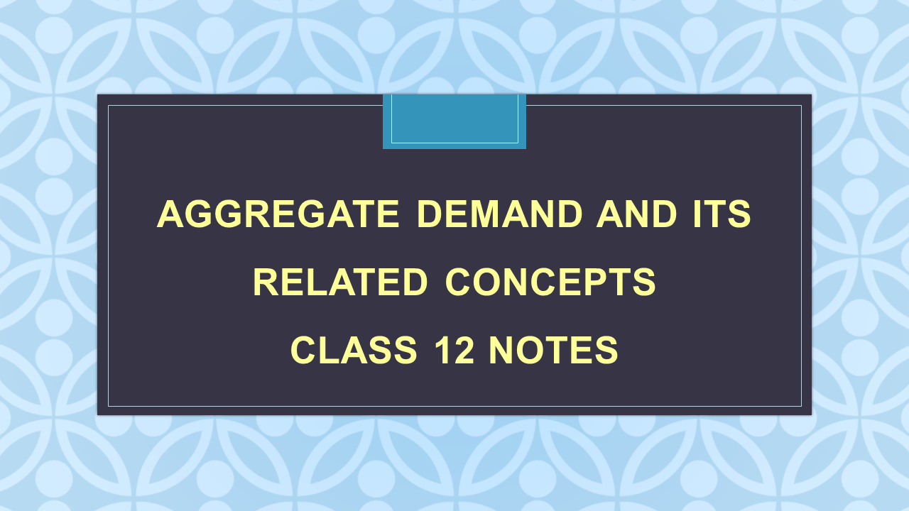 behaviour-of-aggregate-demand-class-12-macroeconomics-part-2