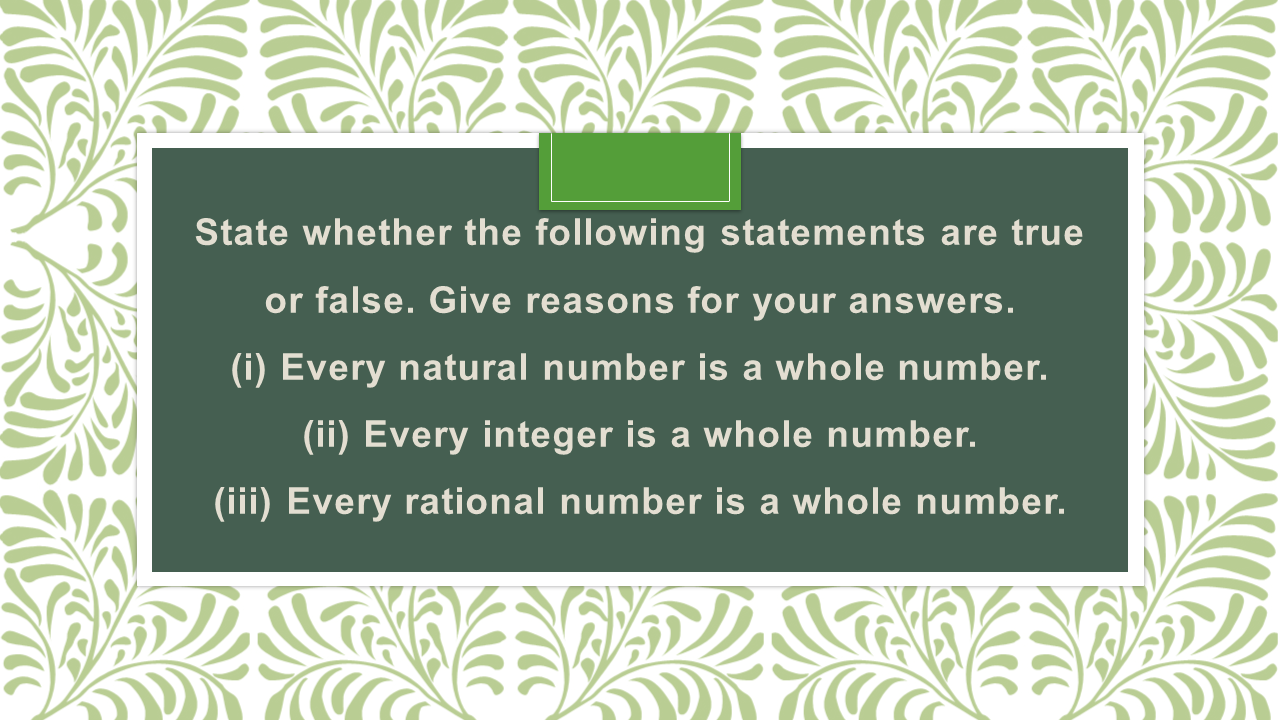 State whether the following statements are true or false. Give reasons ...