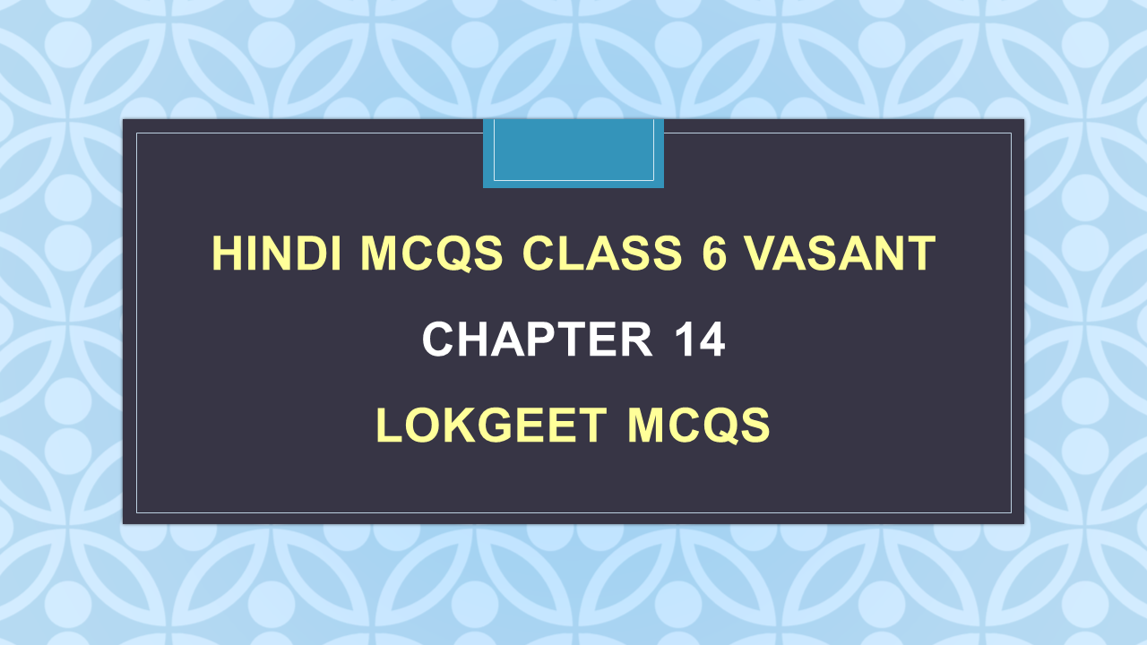 Lokgeet Class 6 MCQ Questions Arinjay Academy