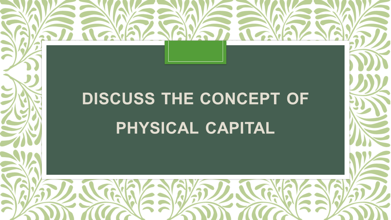 discuss-the-concept-of-physical-capital-economics-arinjay-academy