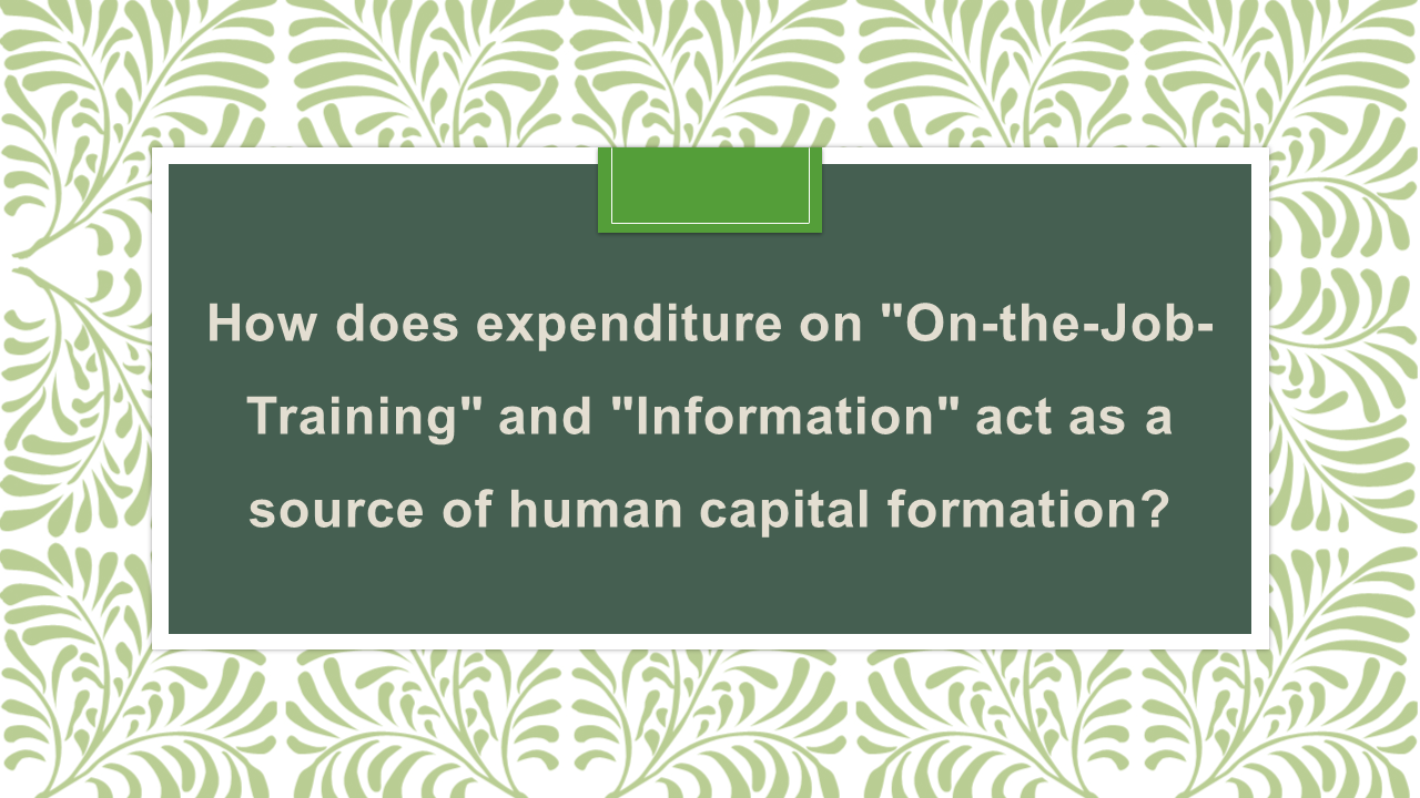 how-does-expenditure-on-on-the-job-training-and-information-act-as