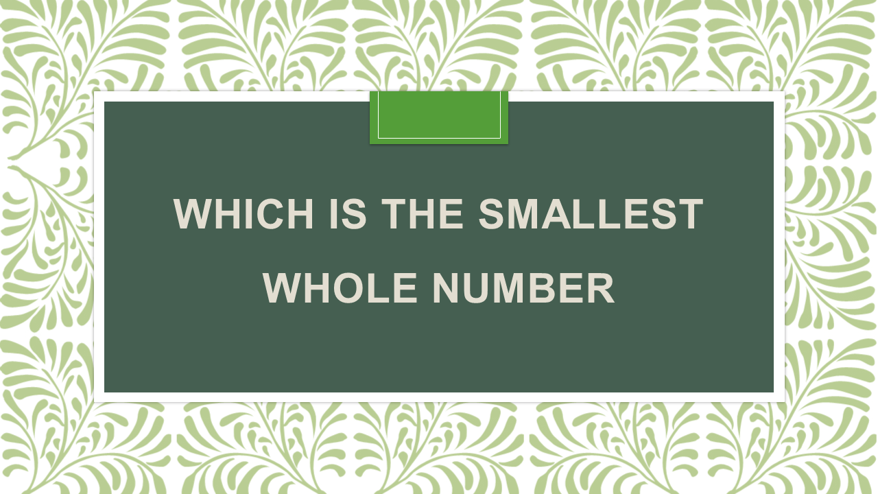 which-is-the-smallest-whole-number-arinjay-academy