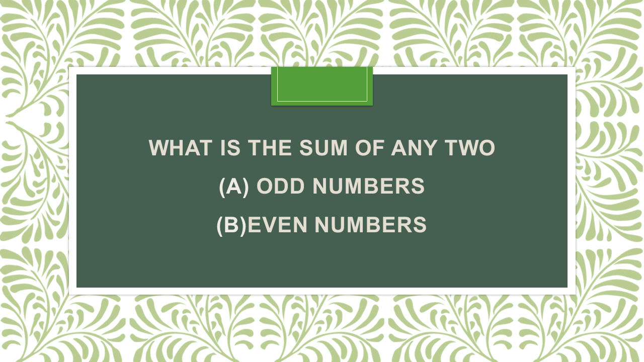 What Is The Sum Of Any Two (a) Odd Numbers (b) Even Numbers - Arinjay ...