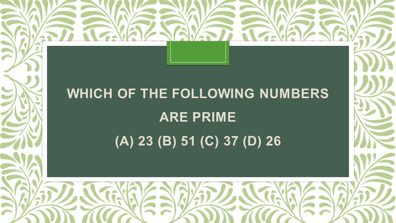 which of the following numbers are prime 23 51 37 and 26